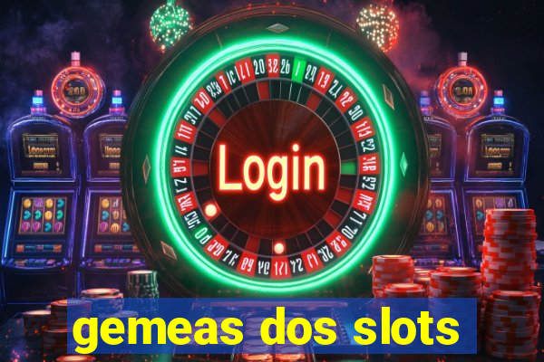 gemeas dos slots